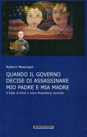Quando il governo decide di assassinare mio padre e mia madre - Robert Meeropol - Libro Zambon Editore 2007 | Libraccio.it