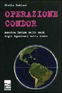 Operazione Condor. Un patto criminale - Stella Calloni - Libro Zambon Editore 2010 | Libraccio.it