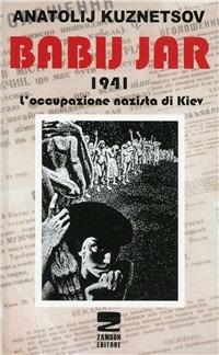 Babij Jar 1941 l'occupazione nazista di Kiev - Anatolij Kuznetsov - Libro Zambon Editore 2010 | Libraccio.it