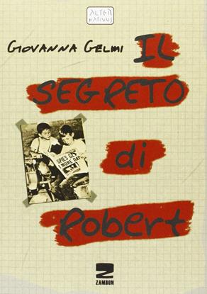 Il segreto di Robert - Giovanna Gelmi - Libro Zambon Editore 2012, Alternativus | Libraccio.it