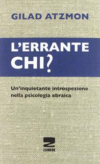 L'errante chi? Un'inquietante introspezione nella psicologia ebraica - Gilad Atzmon - Libro Zambon Editore 2012 | Libraccio.it