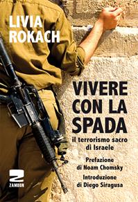Vivere con la spada. Il terrorismo sacro di Israele - Livia Rokach - Libro Zambon Editore 2014 | Libraccio.it