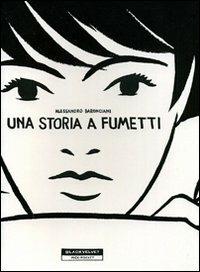 Una storia a fumetti - Alessandro Baronciani - Libro Black Velvet 2006, That's life | Libraccio.it