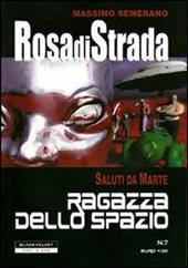 Rosa di strada. Vol. 7: Saluti da Marte. Ragazza dello spazio