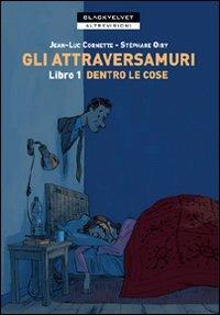 Gli attraversamuri - Jean-Luc Cornette, Stéphane Oiry - Libro Black Velvet 2008, Altrevisioni | Libraccio.it