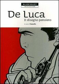 De Luca. Il disegno pensiero  - Libro Black Velvet 2008, Remington | Libraccio.it