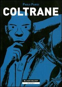 Coltrane - Paolo Parisi - Libro Black Velvet 2009, Biopop | Libraccio.it