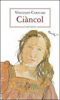 Ciàncol - Vincenzo Caricari - Libro Corponove 2003 | Libraccio.it