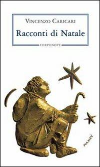 Racconti di Natale - Vincenzo Caricari - Libro Corponove 2003 | Libraccio.it