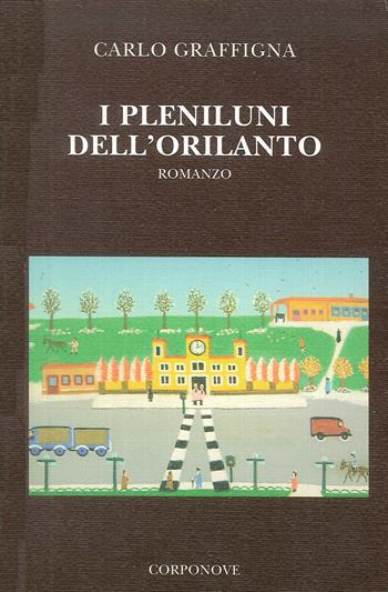 I pleniluni dell'Orilanto - Carlo Graffigna - Libro Corponove 2005 | Libraccio.it