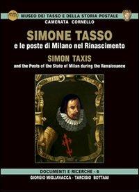 Simone Tasso e le poste di Milano nel Rinascimento-Simon Taxis and the posts of the state of Milan during the Renaissance - Giorgio Migliavacca, Tarcisio Bottani - Libro Corponove 2008, Museo del Tasso e della storia postale | Libraccio.it