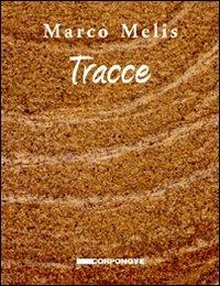 Tracce - Marco Melis - Libro Corponove 2009 | Libraccio.it