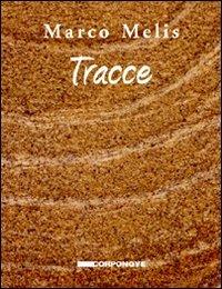 Tracce - Marco Melis - Libro Corponove 2009 | Libraccio.it