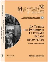 La tutela del patrimonio culturale in caso di conflitto  - Libro Massa 2003, Mediterraneum | Libraccio.it