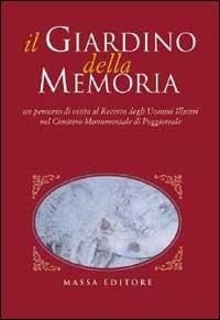 Il giardino della memoria. Un percorso di visita al recinto degli uomini illustri nel cimitero monumentale di Poggioreale - Claudia Palazzolo Olivares - Libro Massa 2003, Appunti sulla Campania | Libraccio.it