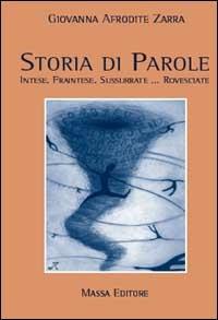 Storia di parole - Giovanna A. Zarra - Libro Massa 2003, Frammenti di parole | Libraccio.it
