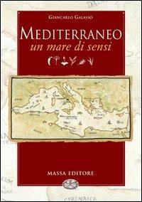 Mediterraneo. Un mare di sensi - Giancarlo Galasso - Libro Massa 2004, Terra e mare | Libraccio.it