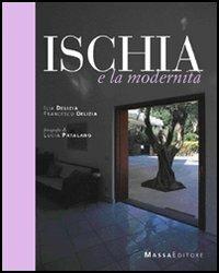 Ischia e la modernità - Ilia Delizia, Francesco Delizia - Libro Massa 2005, Arte e paesaggi della Campania | Libraccio.it