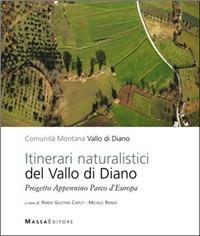 Itinerari naturalistici del Vallo di Diano. Progetto Appennino parco d'Europa  - Libro Massa 2007, Territori, piani e progetti | Libraccio.it