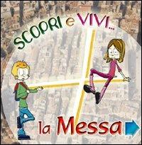 Scopri e vivi la Messa. Percorso di approfondimento vocazionale sulla celebrazione eucaristica - Letizia Molesti, M. Francesca Frasca - Libro AP Sussidi Vocazionali 2011 | Libraccio.it