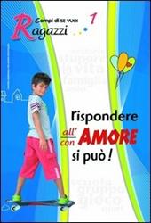 Rispondere all'amore si può. Vol. 1: Ragazzi.