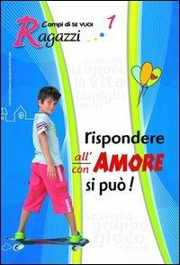 Rispondere all'amore si può. Vol. 1: Ragazzi. - Angelo Pennazza, Letizia Molesti - Libro AP Sussidi Vocazionali 2012, Campi di Se vuoi | Libraccio.it