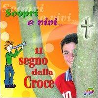 Scopri e vivi il segno della croce - Andrea Turchini - Libro AP Sussidi Vocazionali 2012 | Libraccio.it