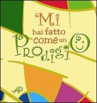 Mi hai fatto come un prodigio  - Libro AP Sussidi Vocazionali 2012 | Libraccio.it