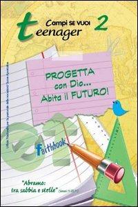 Progetta con dio... Abita il futuro!. Vol. 2: Teenager. - Luigi Vari, Letizia Molesti - Libro AP Sussidi Vocazionali 2013, Campi di Se vuoi | Libraccio.it