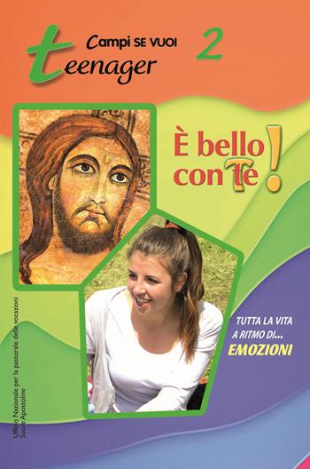 È bello con te!. Vol. 2: Teenager  - Libro AP Sussidi Vocazionali 2014, Campi di Se vuoi | Libraccio.it
