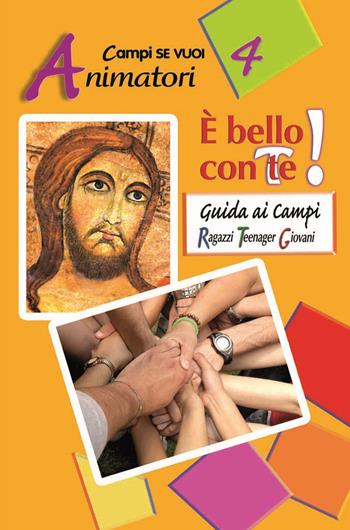 È bello con te!. Vol. 4: Animatori.  - Libro AP Sussidi Vocazionali 2014, Apostoline | Libraccio.it