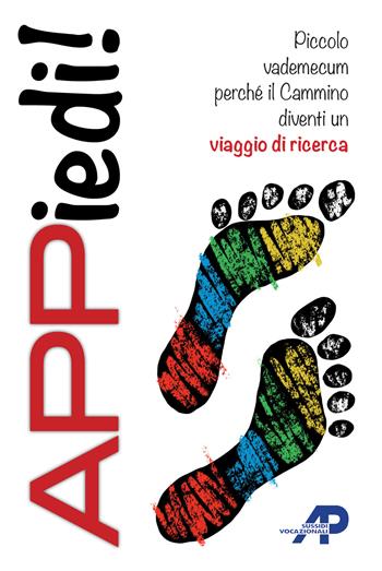 Appiedi! Piccolo vademecum perché il cammino diventi un viaggio di ricerca. Ediz. illustrata  - Libro AP Sussidi Vocazionali 2018, Apostoline | Libraccio.it