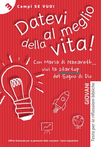Datevi al meglio della vita. Giovani. Testo per le riflessioni bibliche - Michele Gianola, M. Francesca Frasca - Libro AP Sussidi Vocazionali 2020, Apostoline | Libraccio.it