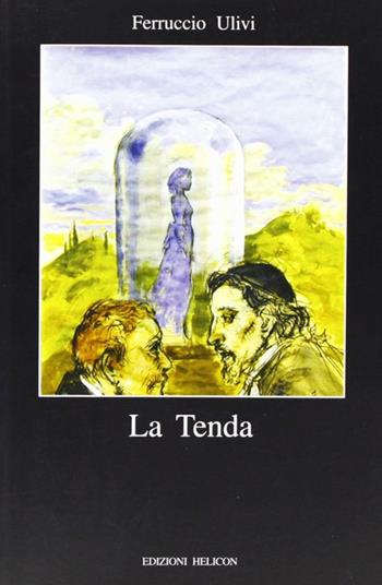 La tenda - Ferruccio Ulivi - Libro Helicon 2002 | Libraccio.it
