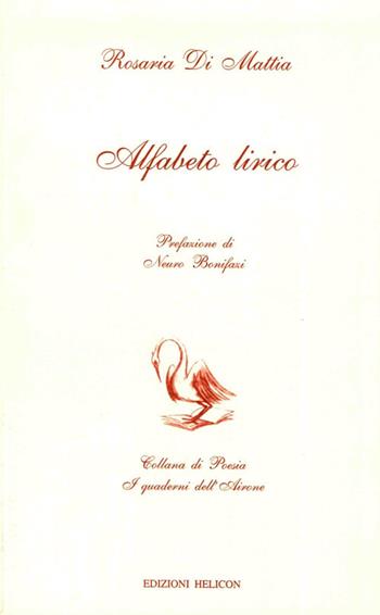 Alfabeto lirico - Rosaria Di Mattia - Libro Helicon 2003 | Libraccio.it