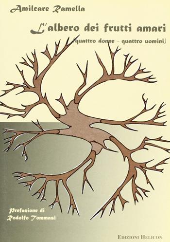 L' albero dei frutti amari. Quattro uomini-quattro donne - Amilcare Ramella - Libro Helicon 2004 | Libraccio.it