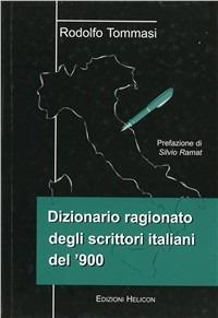 Dizionario ragionato degli scrittori italiani del '900 - Rodolfo Tommasi - Libro Helicon 2004 | Libraccio.it