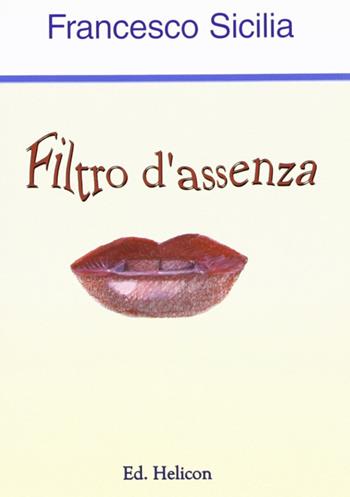 Filtro d'assenza - Francesco Sicilia - Libro Helicon 2004 | Libraccio.it