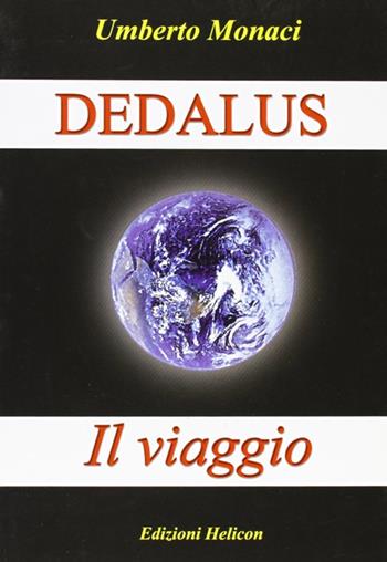 Dedalus. Il viaggio - Umberto Monaci - Libro Helicon 2004 | Libraccio.it