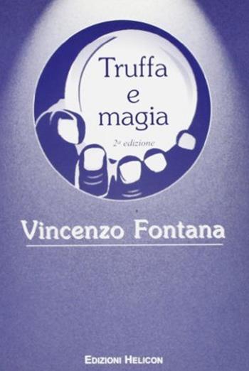 Truffa e magia - Vincenzo Fontana - Libro Helicon 2005 | Libraccio.it