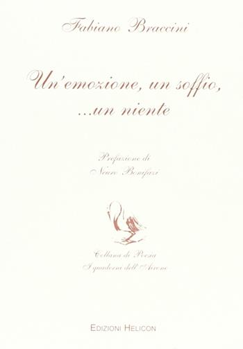 Un' emozione, un soffio, ... un niente - Fabiano Braccini - Libro Helicon 2005 | Libraccio.it