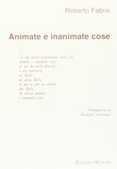 Animate e inanimate cose - Roberto Fabris - Libro Helicon 2005 | Libraccio.it