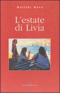 L'estate di Livia - Matilde Maso - Libro Piazza Editore 2008 | Libraccio.it