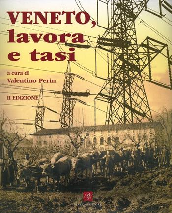 Veneto lavora e tasi - Valentino Perin - Libro Piazza Editore 2008 | Libraccio.it