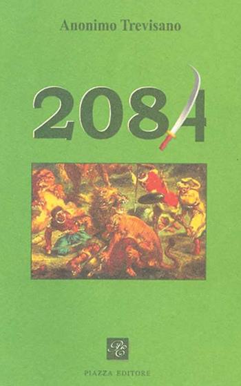 2084. Treviso perla islam - Anonimo trevisano - Libro Piazza Editore 2008 | Libraccio.it