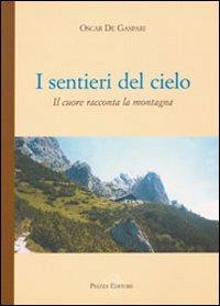 I sentieri del cielo - Oscar De Gasperi - Libro Piazza Editore 2008 | Libraccio.it