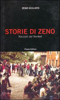 Storie di Zeno. Racconti dal Nordest - Zeno Giuliato - Libro Piazza Editore 2008, I sorrisi del leone | Libraccio.it