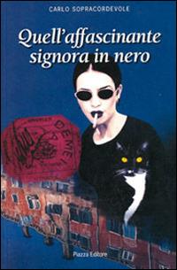 Quell'affascinante signora in nero - Carlo Sopracordevole - Libro Piazza Editore 2005 | Libraccio.it