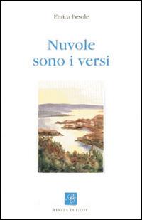 Nuvole sono i versi - Enrica Pesole - Libro Piazza Editore 2008, Le lucciole | Libraccio.it