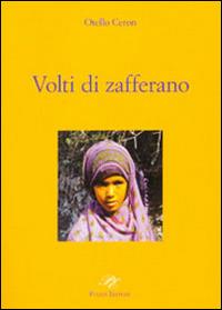 Volti di zafferano - Otello Ceron - Libro Piazza Editore 2008, I viaggi di Frida | Libraccio.it
